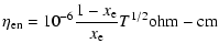 $\displaystyle \eta_{\rm en} = 10^{-6}\frac{1-x_{\rm e}}{x_{\rm e}} T^{1/2} \rm ohm-cm$