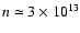 $n \simeq 3\times 10^{13}$