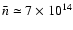 $\bar n
\simeq 7 \times 10^{14}$