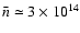 $\bar n \simeq 3 \times 10^{14}$