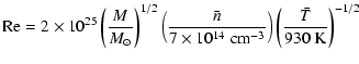 $\displaystyle {\rm Re} = 2\times 10^{25}\left(\frac{M}{M_\odot}\right)^{1/2}
\l...
...{14} \; {\rm cm}^{-3}}\right)
\left(\frac{\bar T}{930 \; {\rm K}}\right)^{-1/2}$