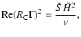 $\displaystyle {\rm Re} (R_{\rm C} \Gamma)^2=\frac{\bar S {\bar H}^2}{\nu},$