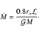 \begin{displaymath}\dot M= \frac{0.8 r_\ast {\cal L}}{{\cal G} M}\cdot
\end{displaymath}