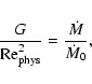 \begin{displaymath}\frac{G}{{\rm Re}_{\rm phys}^2}=\frac{\dot M}{\dot M_0},
\end{displaymath}
