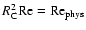 $R_{\rm C}^2 {\rm Re}={\rm Re}_{\rm phys}$