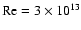 ${\rm Re}=3\times 10^{13}$