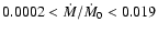 $0.0002<\dot M/\dot M_0<0.019$