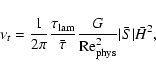 \begin{displaymath}\nu_t=\frac{1}{2\pi}\frac{\tau_{\rm lam}}{\bar
\tau}\frac{G}{{\rm Re}_{\rm phys}^2} \vert \bar S \vert \bar H^2,
\end{displaymath}