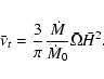 \begin{displaymath}\bar \nu_t=\frac{3}{\pi}\frac{\dot M}{\dot M_0}\bar \Omega \bar H^2.
\end{displaymath}