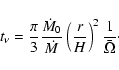 \begin{displaymath}t_\nu=\frac{\pi}{3} \frac{\dot M_0}{\dot M} \left(
\frac{r}{H}\right)^2 \frac{1}{\bar \Omega}\cdot
\end{displaymath}