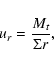 \begin{displaymath}u_r=\frac{M_t}{\Sigma r},
\end{displaymath}