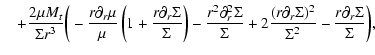 $\displaystyle \quad+\frac{2 \mu M_t}{\Sigma r^3}\bigg(-\frac{r \partial_r \mu}{...
...frac{(r \partial_r
\Sigma)^2}{\Sigma^2}-\frac{r\partial_r\Sigma}{\Sigma}\bigg),$