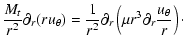 $\displaystyle \frac{M_t}{r^2}\partial_r( r u_\theta) = \frac{1}{r^2}\partial_r\left(\mu
r^3\partial_r \frac{u_\theta}{r}\right)\cdot$