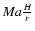 $Ma \frac{H}{r}$