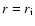$r=r_{\rm i}$