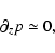 \begin{displaymath}\partial_z p \simeq 0,
\end{displaymath}