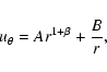 \begin{displaymath}u_\theta=A r^{1+\beta}+\frac{B}{r},
\end{displaymath}