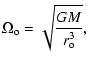 $\displaystyle \Omega_{\rm o}=\sqrt{\frac{GM}{r_{\rm o}^3}},$