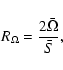 \begin{displaymath}R_\Omega=\frac{2\bar \Omega}{\bar S},
\end{displaymath}