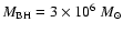 $M_{\rm BH} = 3 \times 10^6{~M_\odot}$