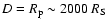 $D = R_{\rm p} \sim 2000~R_{\rm S}$