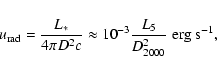 \begin{displaymath}%
u_{\rm rad} = \frac{L_*}{4 \pi D^2 c}\approx 10^{-3}
\frac{L_5}{D_{2000}^2}\;\hbox{erg s}^{-1},
\end{displaymath}