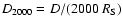 $D_{2000} = D/(2000~R_{\rm S})$
