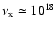 $\nu_{\rm x} \simeq 10^{18}$