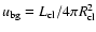 $u_{\rm bg} = L_{\rm cl}/4\pi R_{\rm cl}^2$