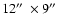 $12\hbox{$^{\prime\prime}$ }\times 9\hbox{$^{\prime\prime}$ }$