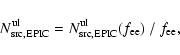\begin{displaymath}N^{\rm ul}_{\rm src,EPIC} = N^{\rm ul}_{\rm src,EPIC}(f_{\rm ee})~/~f_{\rm ee} ,
\end{displaymath}