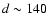 $d \sim 140$