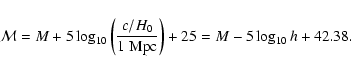 \begin{displaymath}{\cal M} = M + 5 \log_{10} \left(\frac{c/H_0}{1~\mbox{Mpc}}\right) + 25
= M - 5 \log_{10} h + 42.38.
\end{displaymath}