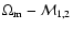 $\Omega _{\rm m} - {\cal M}_{1,2}$