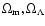 $\Omega_{\rm m}, \Omega_{\Lambda}$