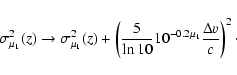 \begin{displaymath}\sigma_{\mu_1}^2(z) \to
\sigma_{\mu_1}^2(z) + \left(\frac{5}{\ln 10} 10^{-0.2 \mu_1}
\frac{\Delta v}{c}\right)^2\cdot
\end{displaymath}