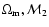 $\Omega_{\rm m}, {\cal M}_2$