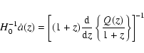 \begin{displaymath}H_0^{-1} \dot{a}(z) = \left[(1+z) \frac{{\rm d}}{{\rm d}z} \left\{\frac{Q(z)}{1+z}\right\}
\right]^{-1}
\end{displaymath}