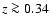 $z\ga 0.34$