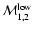 ${\cal M}_{1,2}^{\rm low}$