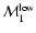 ${\cal M}_1^{\rm low}$