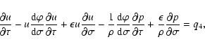 \begin{displaymath}\frac{\partial u}{\partial\tau} -
u\frac{{\rm d}\varphi}{{\r...
...\frac{\epsilon}{\rho}\frac{\partial p}{\partial\sigma} = q_4 ,
\end{displaymath}