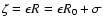 $\zeta = \epsilon R = \epsilon R_0 + \sigma$