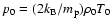 $p_0 = (2k_{\rm B}/m_{\rm p})\rho_0 T_0$