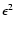 $\epsilon^2$