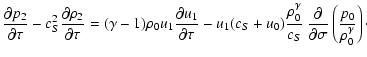 $\displaystyle \frac{\partial p_2}{\partial\tau} -
c_S^2\frac{\partial\rho_2}{\p...
..._S}~
\frac{\partial}{\partial\sigma}\left(\frac{p_0}{\rho_0^\gamma}\right)\cdot$