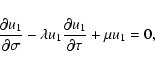 \begin{displaymath}\frac{\partial u_1}{\partial\sigma} -
\lambda u_1\frac{\partial u_1}{\partial\tau} + \mu u_1 = 0,
\end{displaymath}