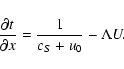 \begin{displaymath}\frac{\partial t}{\partial x} = \frac1{c_S + u_0} - \Lambda U .
\end{displaymath}