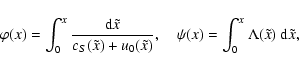 \begin{displaymath}\varphi(x) = \int_0^x \frac{{\rm d}\tilde{x}}{c_S(\tilde{x}) ...
...\quad \psi(x) = \int_0^x
\Lambda(\tilde{x})~{\rm d}\tilde{x} ,
\end{displaymath}