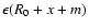 $\epsilon(R_0 +
x+m)$
